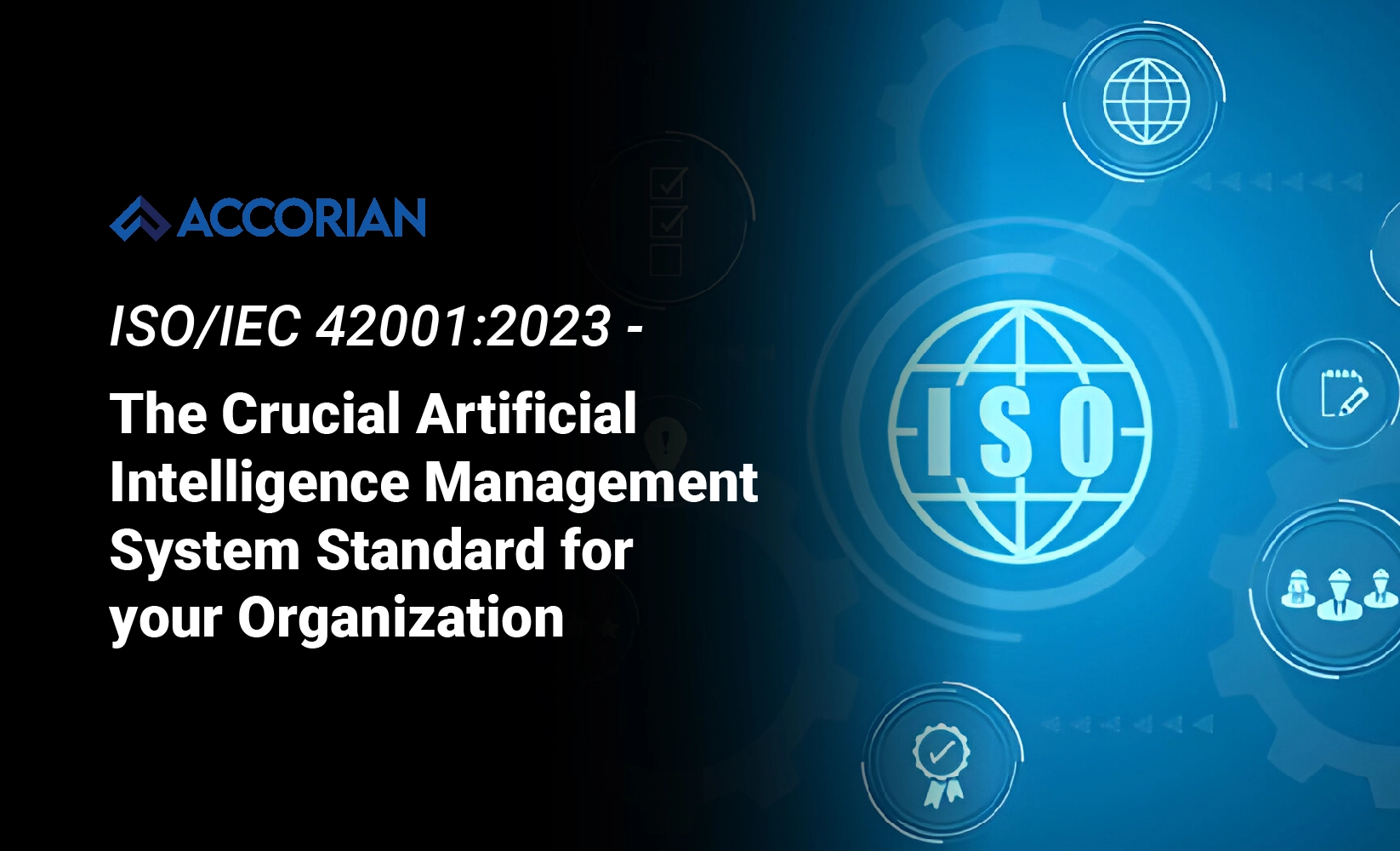 ISO/IEC 42001:2023 – The Crucial Artificial Intelligence (AI) Management System Standard for your Organization